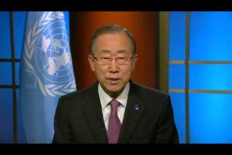 VIDEO MESSAGE OF SUPPORT BY THE UNITED NATIONS SECRETARY GENERAL BAN KI-MOON