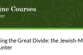 Bridging the Great Divide: the Jewish-Muslim Encounter' Online Course