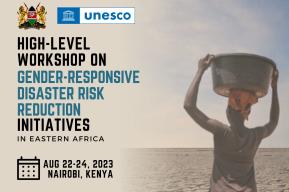 Empowering Change: Highlights from the High-Level Regional Workshop on Gender Responsive Disaster Risk Reduction in Eastern Africa by UNESCO 