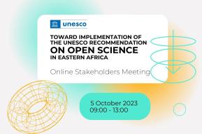 Toward Implementation of the UNESCO Recommendation on Open Science in Eastern Africa - Online Stakeholders Meeting 