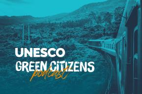 Lancement du podcast UNESCO Green Citizens !