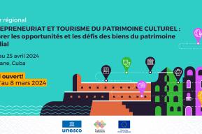 Appel à candidatures pour l'atelier d'UNESCO Transcultura 'Entrepreneuriat et tourisme du patrimoine culturel'